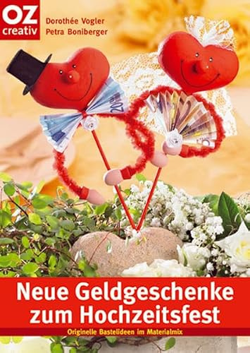 Neue Geldgeschenke zum Hochzeitsfest: Originelle Ideen im Materialmix (Creativ-Taschenbuecher. CTB)