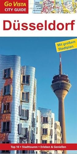 GO VISTA: Reiseführer Düsseldorf: Mit Faltkarte. Top 10, Stadttouren, Erleben & Genießen