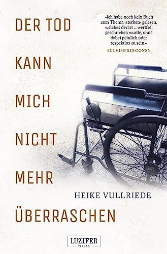 DER TOD KANN MICH NICHT MEHR ÜBERRASCHEN: Roman