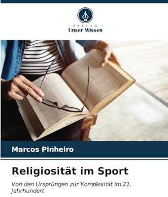 Religiosität im Sport: Von den Ursprüngen zur Komplexität im 21. Jahrhundert