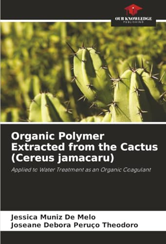 Organic Polymer Extracted from the Cactus (Cereus jamacaru): Applied to Water Treatment as an Organic Coagulant