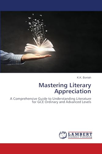 Mastering Literary Appreciation: A Comprehensive Guide to Understanding Literature for GCE Ordinary and Advanced Levels