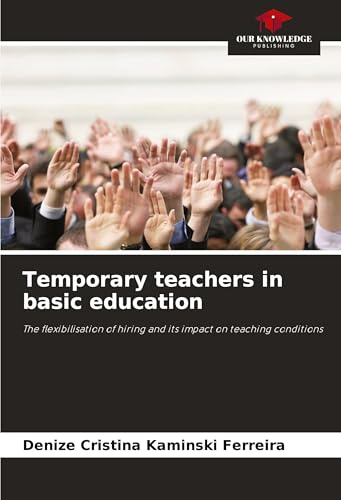 Temporary teachers in basic education: The flexibilisation of hiring and its impact on teaching conditions