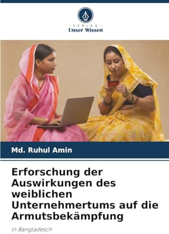 Erforschung der Auswirkungen des weiblichen Unternehmertums auf die Armutsbekämpfung: in Bangladesch