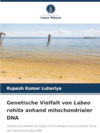 Genetische Vielfalt von Labeo rohita anhand mitochondrialer DNA: Genetische Vielfalt von Labeo rohita anhand verschiedener Gene der mitochondrialen DNA