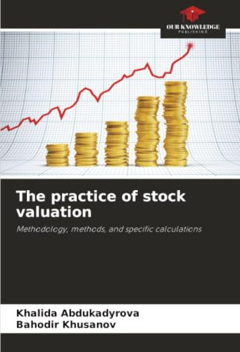 The practice of stock valuation: Methodology, methods, and specific calculations