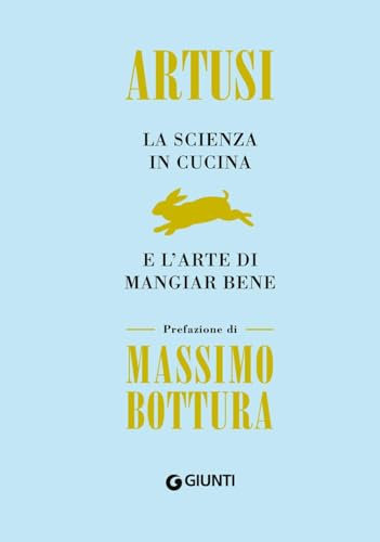 La scienza in cucina e l'arte di mangiar bene