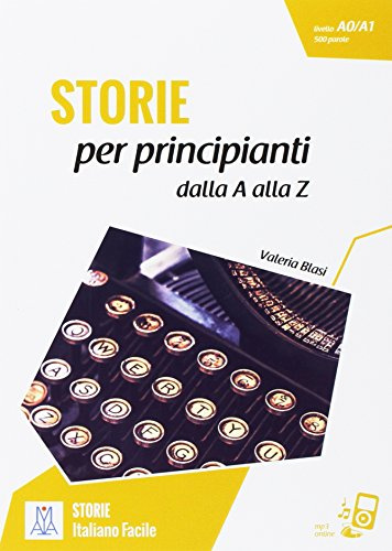 Italiano facile - STORIE: Storie per principianti - dalla A alla Z. Libro + online audio