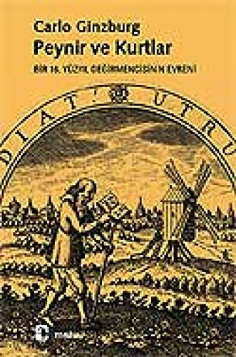 Peynir ve Kurtlar: Bir 16. Yüzyil Degirmencisinin Evreni: Bir 16. Yüzyıl Değirmencisinin Evreni