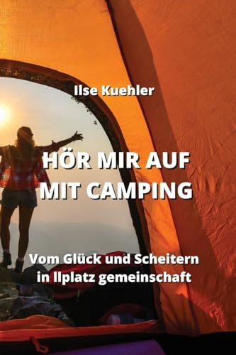 Hör Mir Auf Mit Camping: Vom Glück und Scheitern in llplatz gemeinschaft