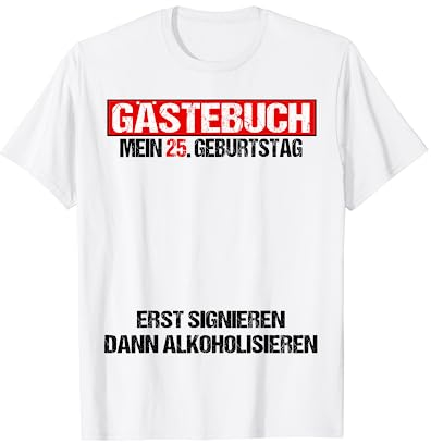 Gästebuch 25 Geburtstag Mann Frau Lustig 25. Geburtstag Deko T-Shirt