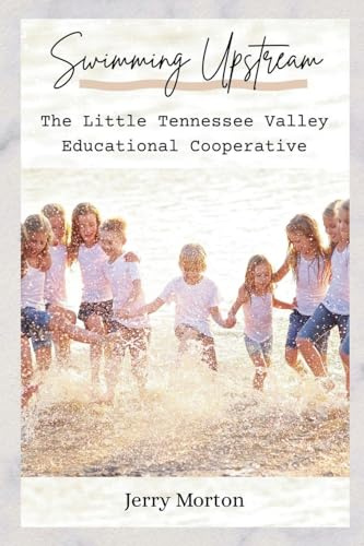 Swimming Upstream: The Little Tennessee Valley Educational Cooperative