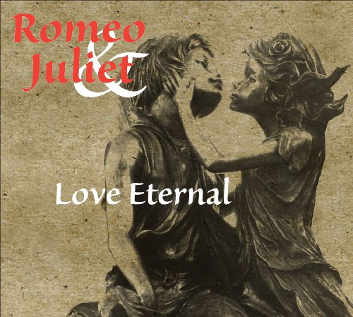 Romeo And Juliet: Love Eternal