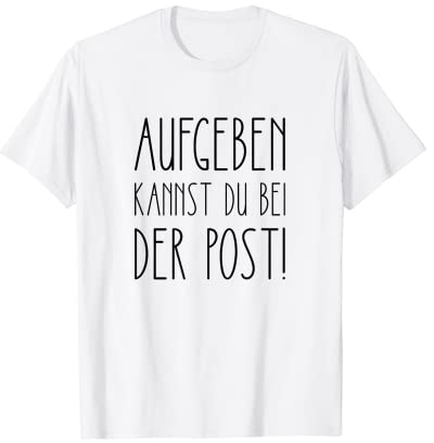 Aufgeben Kannst Du Bei der Post T-Shirt