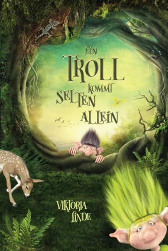 Ein Troll kommt selten allein: Ein spannendes Kinderbuch für Mädchen und Jungen ab 7 Jahren zum Vorlesen und Selberlesen. (Abenteuer mit dem kleinen Troll, Band 1)