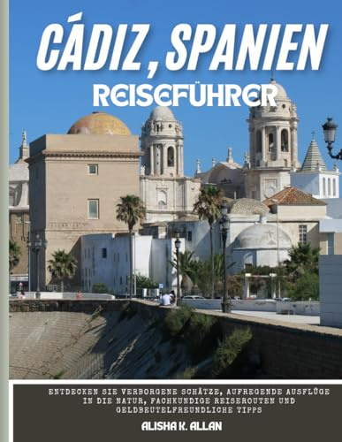 Cadiz, Spanien Reiseführer 2025