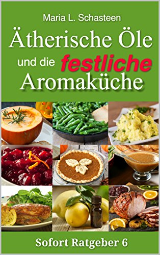 Ätherische Öle und die festliche Aromaküche