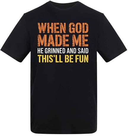 Dovitee When God Made Me He Grinned – Funny Faith Humor Sarcasm Humor Adults T-Shirt