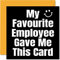 Lustige Geburtstagskarten für Manager Boss – Mein Lieblingsmitarbeiter – Witz Happy Karte für Chef vom Kollegen, Banterabschiedsgeschenke, 145 mm x 145 mm Humor Freundschaft Grußkarten Geschenk