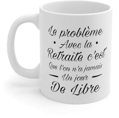 Mug Retraite humour drôle que l'on n'a jamais un jour de libre pour homme et femme