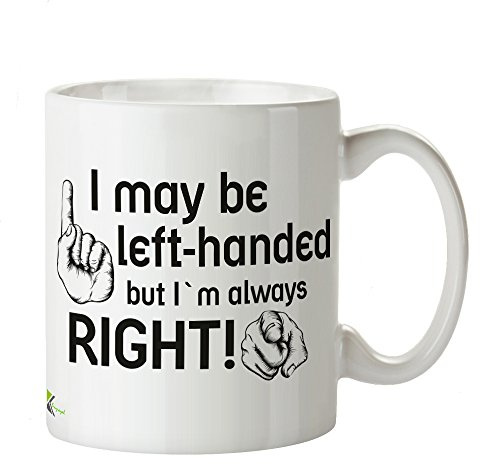 Kruzroyal DZ284 I May be Left-Handed but I'm Always Right! Funny Novelty Great Gift Idea Coffee Tea Mug