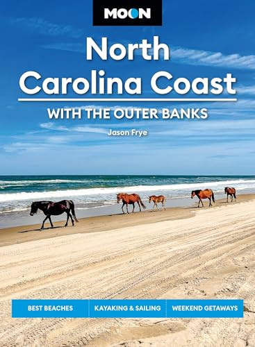 Moon North Carolina Coast: With the Outer Banks (Fourth Edition): Best Beaches, Kayaking & Sailing, Weekend Getaways (Moon U.S. Travel Guide)