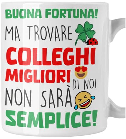 bubbleshirt Tazza Collega Buona Fortuna Trovare Colleghi Migliori di noi non sarà semplice Idea Regalo Colleghi Compleanno Pensione Natale divertente Mug in ceramica 11 Oz