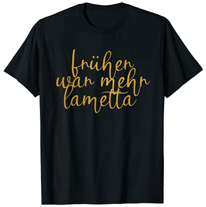 Früher war mehr Lametta Lustig Spruch Weihnachten Damen T-Shirt
