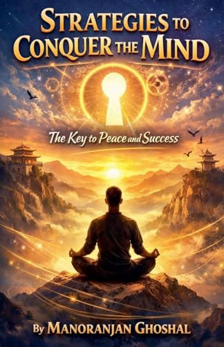 Strategies to Conquer the Mind: The Key to Peace and Success
