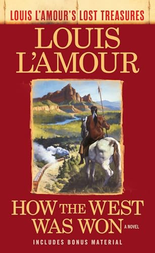 How the West Was Won (Louis L'Amour's Lost Treasures): A Novel