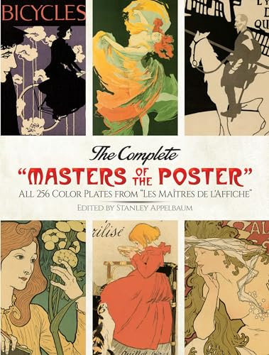 The Complete Masters of the Poster: All 256 Color Plates from Les Maitred De L'Affiche: All 256 Color Plates from Les Maîtres de l'Affiche (Dover Pictorial Archive Series)