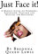Just Face it!: A Makeup Guide on Eyebrows, Eyeshadow, Eyeliner and Mascara for Be