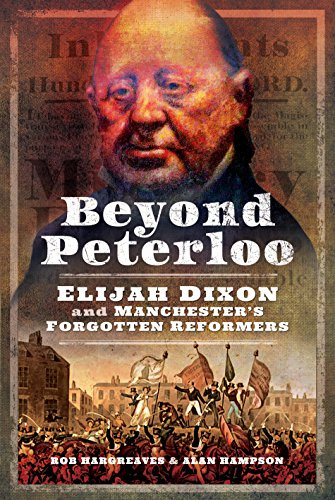 Beyond Peterloo: Elijah Dixon and Manchester's Forgotten Reformers