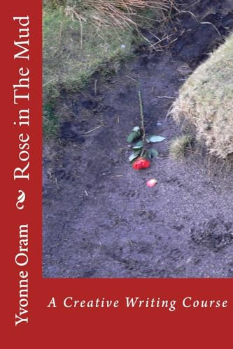Rose in The Mud: A Creative Writing Course