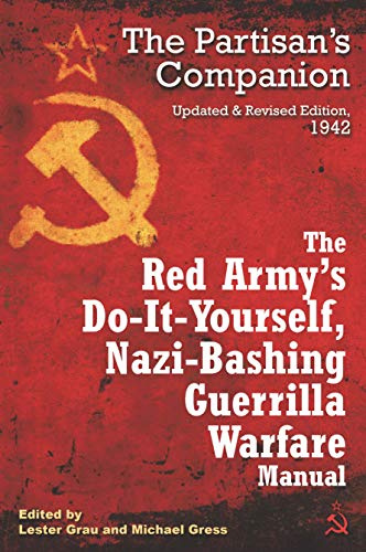 The Red Army's Do-It-Yourself Nazi-Bashing Guerrilla Warfare Manual: The Partisan's Handbook, Updated and Revised Edition 1942