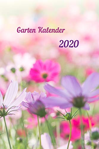 Garten Kalender 2020 mit Blumen: Aussatzeiten nach dem Mond als Tabelle enthalten, Taschenbuchformat, Buchkalender, Tagesplaner, Tag für Tag mit Platz ... von Aussaat und Erntezeiten, Termine etc.