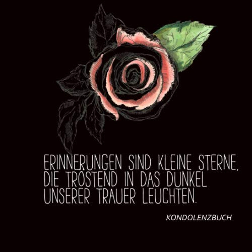 Erinnerungen sind kleine Sterne, die tröstend in das Dunkel unserer Trauer leuchten. Kondolenzbuch