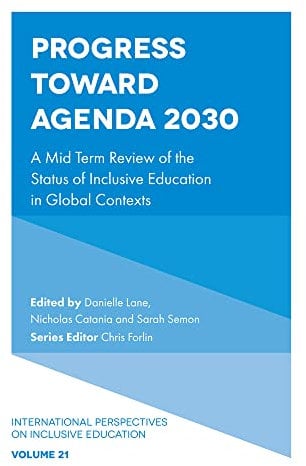 Progress Toward Agenda 2030: A Mid Term Review of the Status of Inclusive Education in Global Contexts