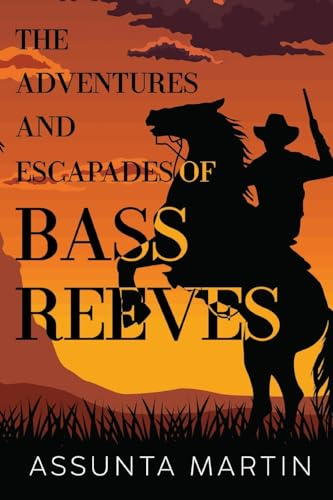 The Adventures and Escapades of Bass Reeves