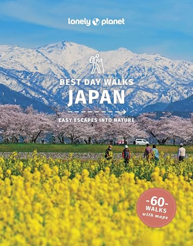 Lonely Planet Best Day Walks Japan: easy escapes into nature (Lonely Planet Hiking Guide)