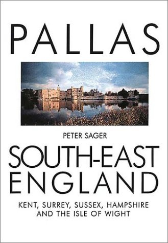 South-East England: Kent, Surrey, Sussex, Hampshire and The Isle of Wright (Pallas guides)