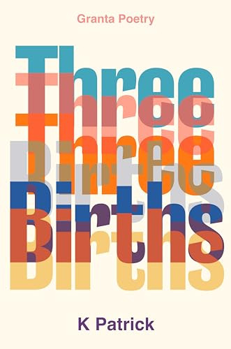 Three Births (Granta Poetry)