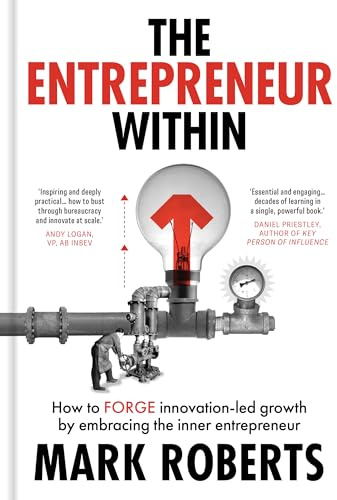 The Entrepreneur Within: How to Forge Innovation-led Growth by Embracing the Inner Entrepreneur