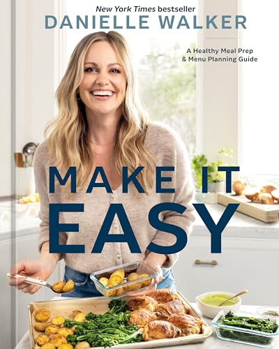 Make It Easy: A Healthy Meal Prep and Menu Planning Guide ([A Cookbook])