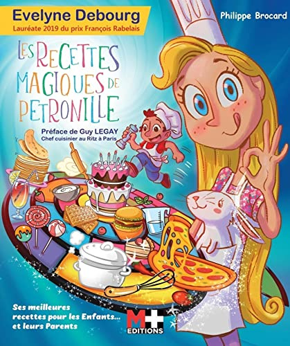 LES RECETTES MAGIQUES DE PÉTRONILLE. Ses meilleures recettes pour les Petits et les Grands: PREFACE DE GUY LEGAY CHEF CUISINIER AU RITZ A PARIS