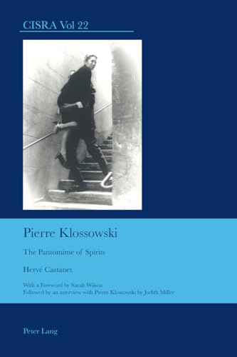 Pierre Klossowski: The Pantomime of Spirits: 22 (Cultural Interactions: Studies in the Relationship between the Arts)