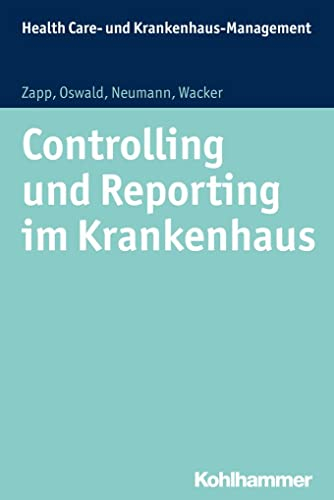 Controlling und Reporting im Krankenhaus (Health Care- und Krankenhaus-Management, Band 6)