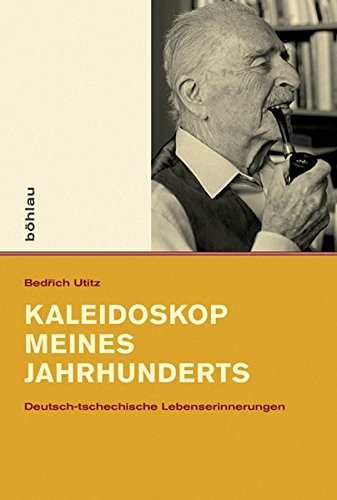 Kaleidoskop meines Jahrhunderts: Deutsch-tschechische Lebenserinnerungen. Aus dem Tschechischen übersetzt von Nadia Meissnitzer (Intellektuelles Prag im 19. und 20. Jahrhundert, Band 8)