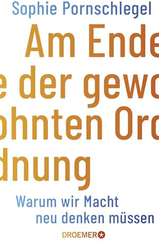 Am Ende der gewohnten Ordnung: Warum wir Macht neu denken müssen | Eine kritische Analyse deutscher und internationaler Macht-Politik