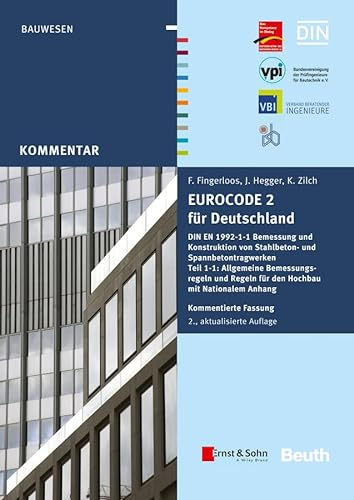 Eurocode 2 für Deutschland. Kommentierte Fassung.: DIN EN 1992-1-1 Bemessung und Konstruktion von Stahlbeton- und Spannbetontragwerken - Teil 1-1 ... HERAUSGEGEBEN VON: BVPI, DBV, ISB, VBI